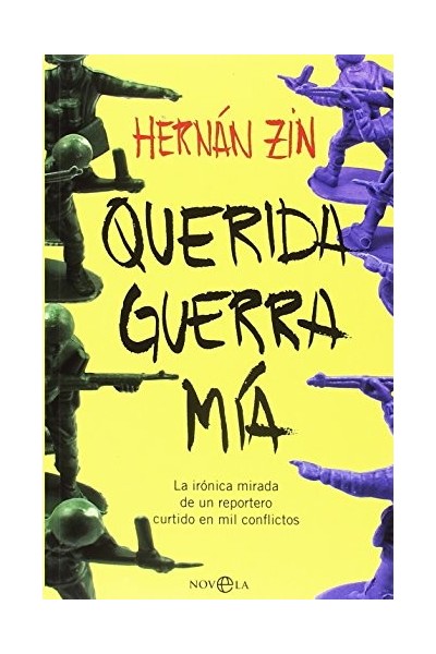 Querida Guerra Mía: La Irónica Mirada De Un Reportero Curtido En Mil Conflictos